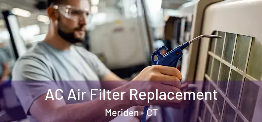  AC Air Filter Replacement Meriden - CT