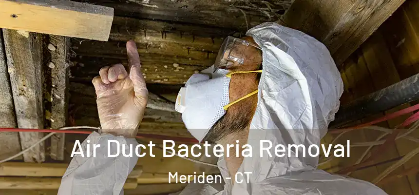  Air Duct Bacteria Removal Meriden - CT
