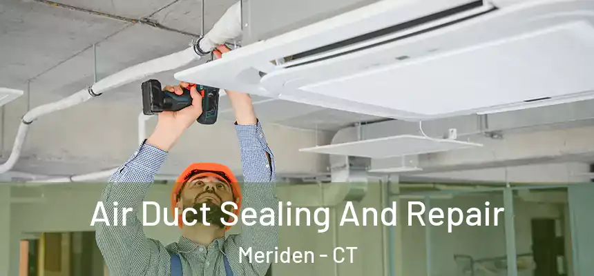  Air Duct Sealing And Repair Meriden - CT