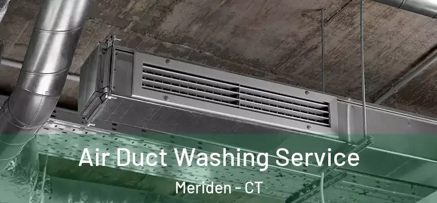  Air Duct Washing Service Meriden - CT