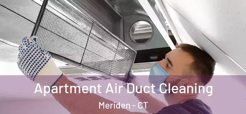  Apartment Air Duct Cleaning Meriden - CT