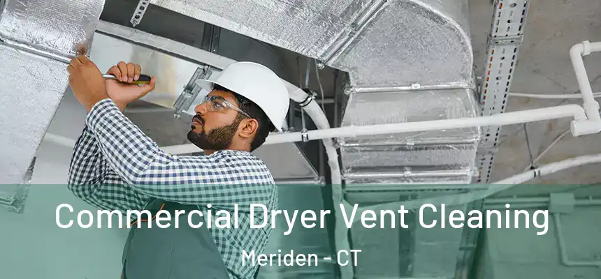  Commercial Dryer Vent Cleaning Meriden - CT