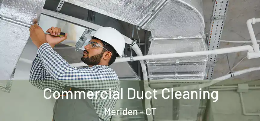  Commercial Duct Cleaning Meriden - CT