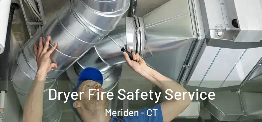  Dryer Fire Safety Service Meriden - CT