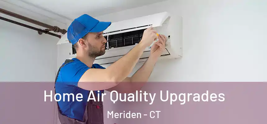  Home Air Quality Upgrades Meriden - CT