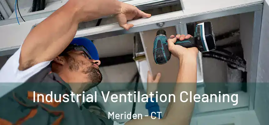  Industrial Ventilation Cleaning Meriden - CT