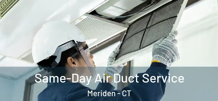  Same-Day Air Duct Service Meriden - CT