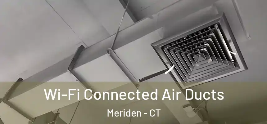  Wi-Fi Connected Air Ducts Meriden - CT